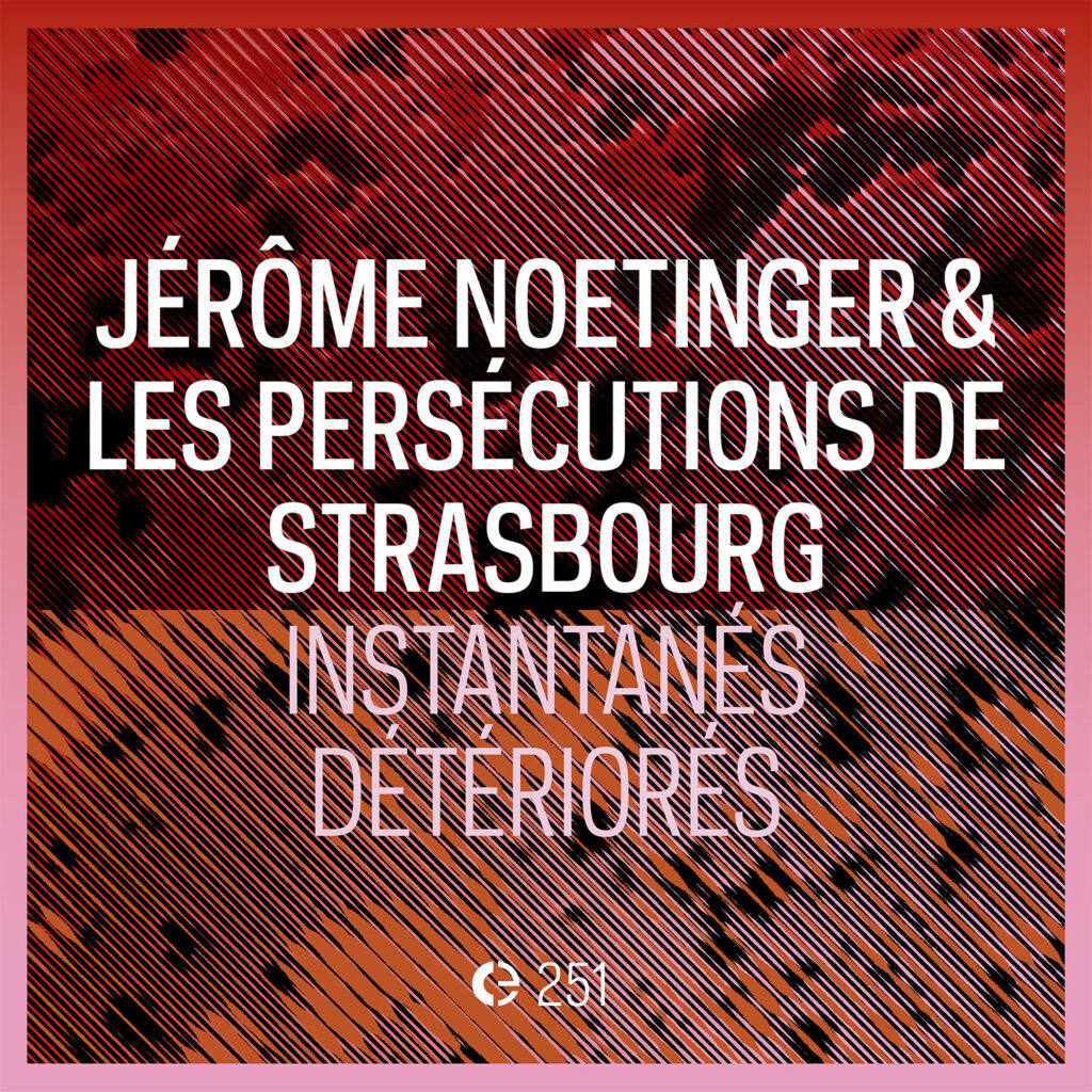 Cover of the album “Instantanés Détériorés” by Jérôme Noetinger & Les Persécutions de Strasbourg